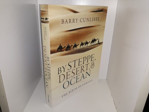 By Steppe, Desert, & Ocean: The Birth of Eurasia (2017) ~ by Barry Cunliffe