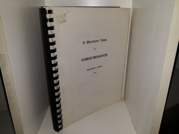 A Mormon View of Human Behavior (1993) ~ by Wilford E. Smith