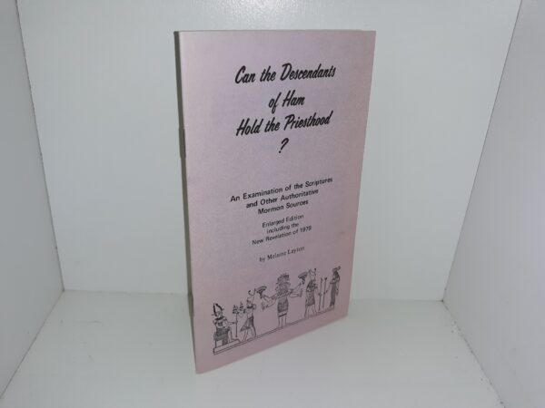 Can the Descendants of Ham Hold the Priesthood?: An Examination of the Scriptures and Other Authoritative Mormon Sources (Pamphlet) (1979) ~ by Melaine Layton