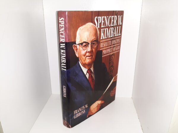 Spencer W. Kimball: Resolute Disciple Prophet of God (1995) ~ by Francis M. Gibbons
