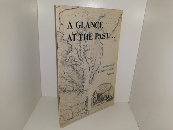 A Glace at the Past...: A Potpourri of Colonial Virginia Records (1978) ~ Compiled and Edited by Katharine Byrd Miller