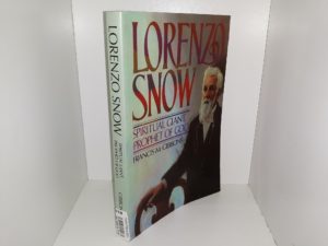 Lorenzo Snow: Spiritual Giant, Prophet of God (2009) ~ by Francis M. Gibbons