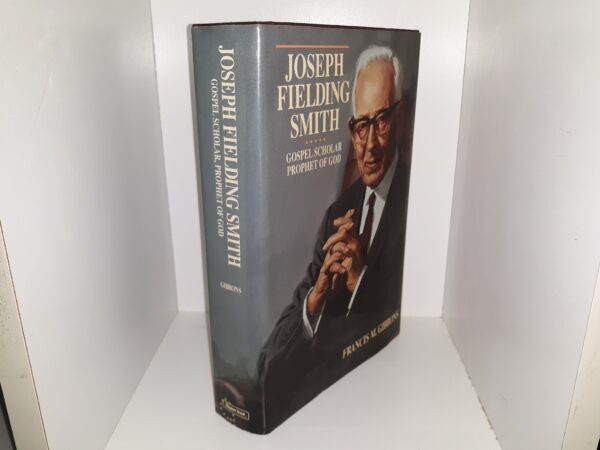 Joseph Fielding Smith: Gospel Scholar Prophet of God (1992) ~ by Francis M. Gibbons