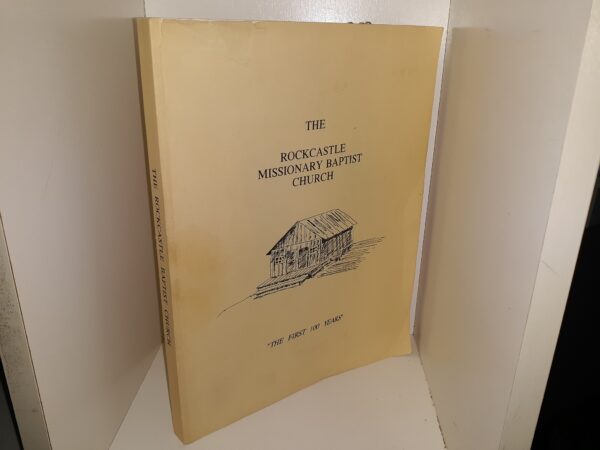 The Rockcastle Missionary Baptist Church: "The First 100 Years" ~ Edited by Lee Hash