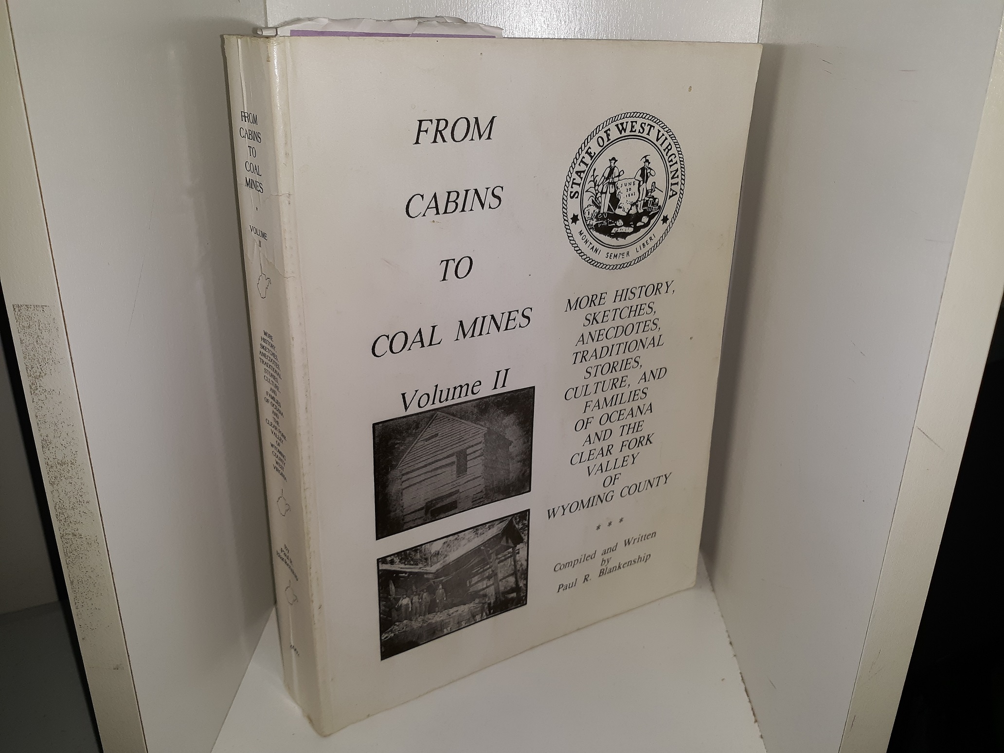 From Cabins to Coal Mines: Vol. 2: More History, Sketches, Anecdotes, Traditional Stories, Culture, and Families of Oceana and the Clear Fork Valley of Wyoming County (Signed) (2002) ~ Compiled and Written by Paul R. Blankenship