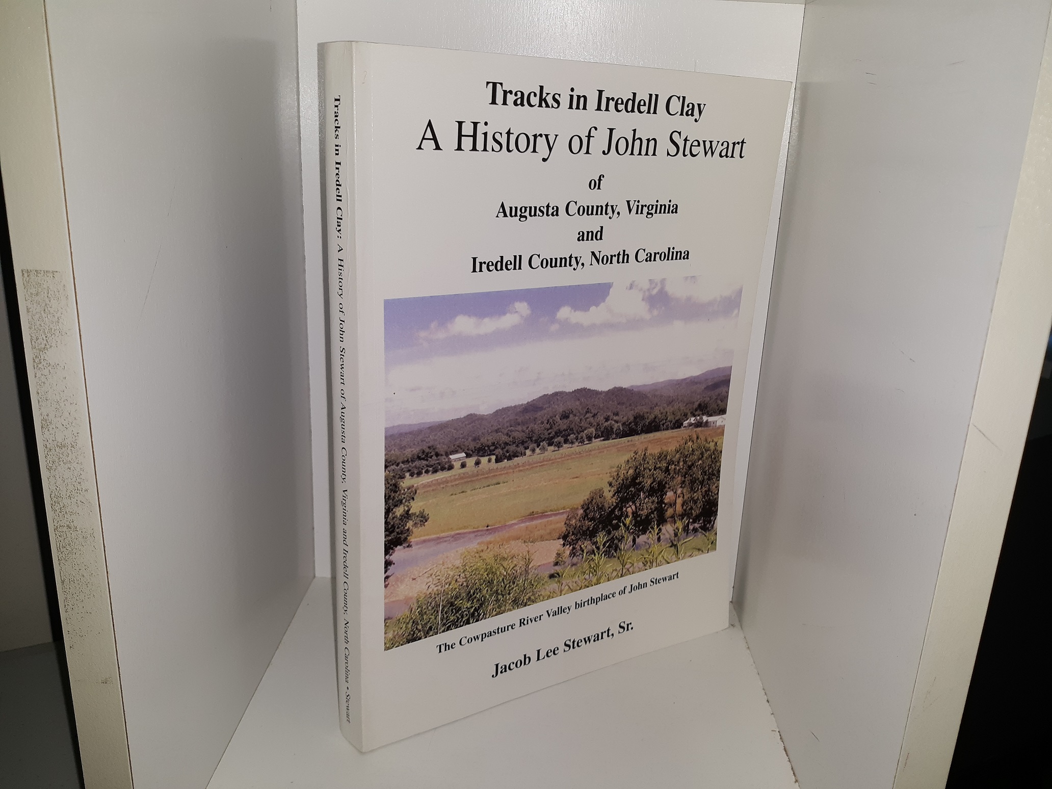 Tracks in Iredell Clay: A History of John Stewart of Augusta County,  Virginia and Iredell County, North Carolina ~ by Jacob Lee Stewart, Sr. -  Eborn Books