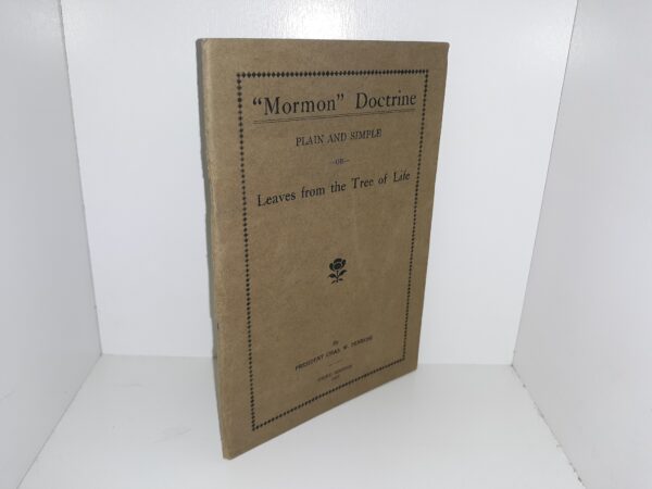 "Mormon" Doctrine Plain and Simple or Leaves from the Tree of Life (1917) ~ by President Chas. W. Penrose