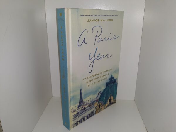 A Paris Year: My Day-to-Day Adventures in the Most Romantic City in the World (1st Edition) (2017) ~ by Janice MacLeod