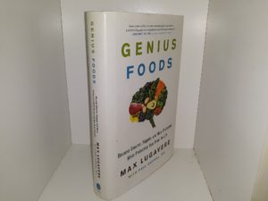Genius Foods: Become Smarter, Happier, and More Productive While Protecting Your Brain for Life (1st Edition) (2018) ~ by Max Lugavere
