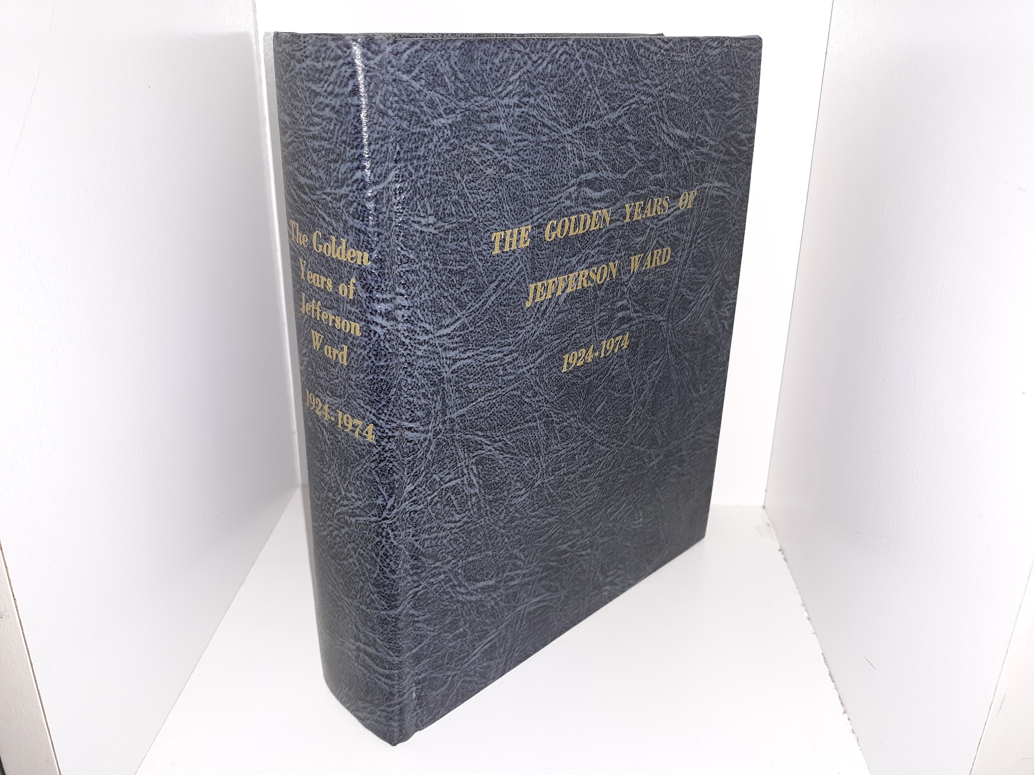 The Golden Years of Jefferson Ward: 1924-1974 ~ Researched and Compiled by Sarah F. Jensen