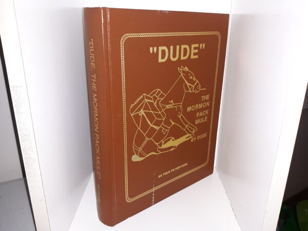 "Dude", the Mormon Pack Mule (1989) ~ by Dude, As told to Ken Earl