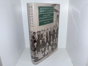 Minnesota Mormons: A History of the Minneapolis Minnesota Stake (1990) ~ by Fayone B. Willes