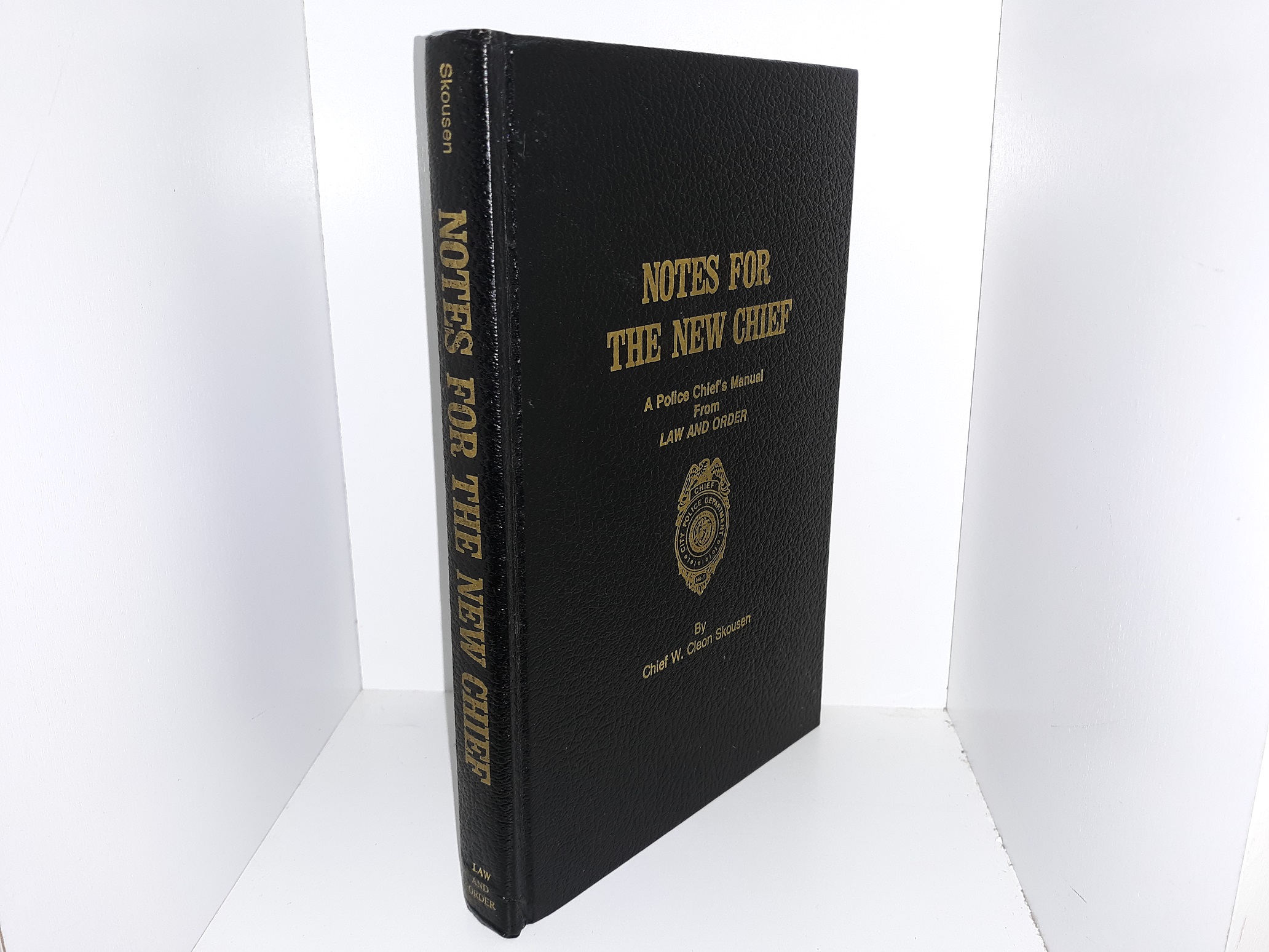 Notes for the New Chief: A Police Chief’s Manual from Law and Order (Signed & Inscribed) (1977) ~ by Chief W. Cleon Skousen