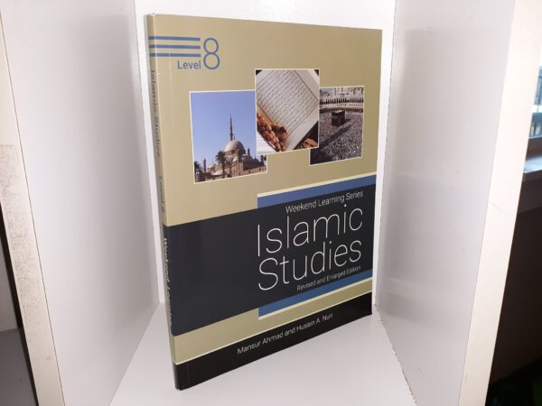 Weekend Learning Series: Level 8: Islamic Studies (Revised and Enlarged Edition) (2018) ~ by Mansur Ahmad, and Husain A. Nuri