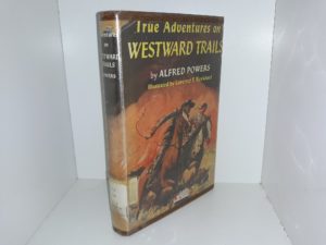True Adventures on Westward Trails (Ex-Library) (1954) ~ by Alfred Powers