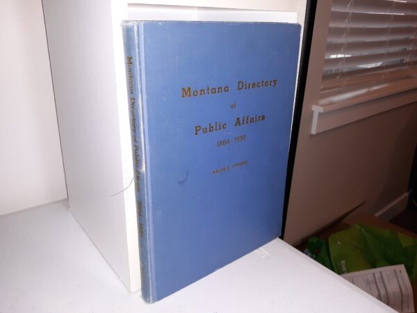 Montana Directory of Public Affairs: 1864-1955 (1956) ~ Compiled by Ralph E. Owings