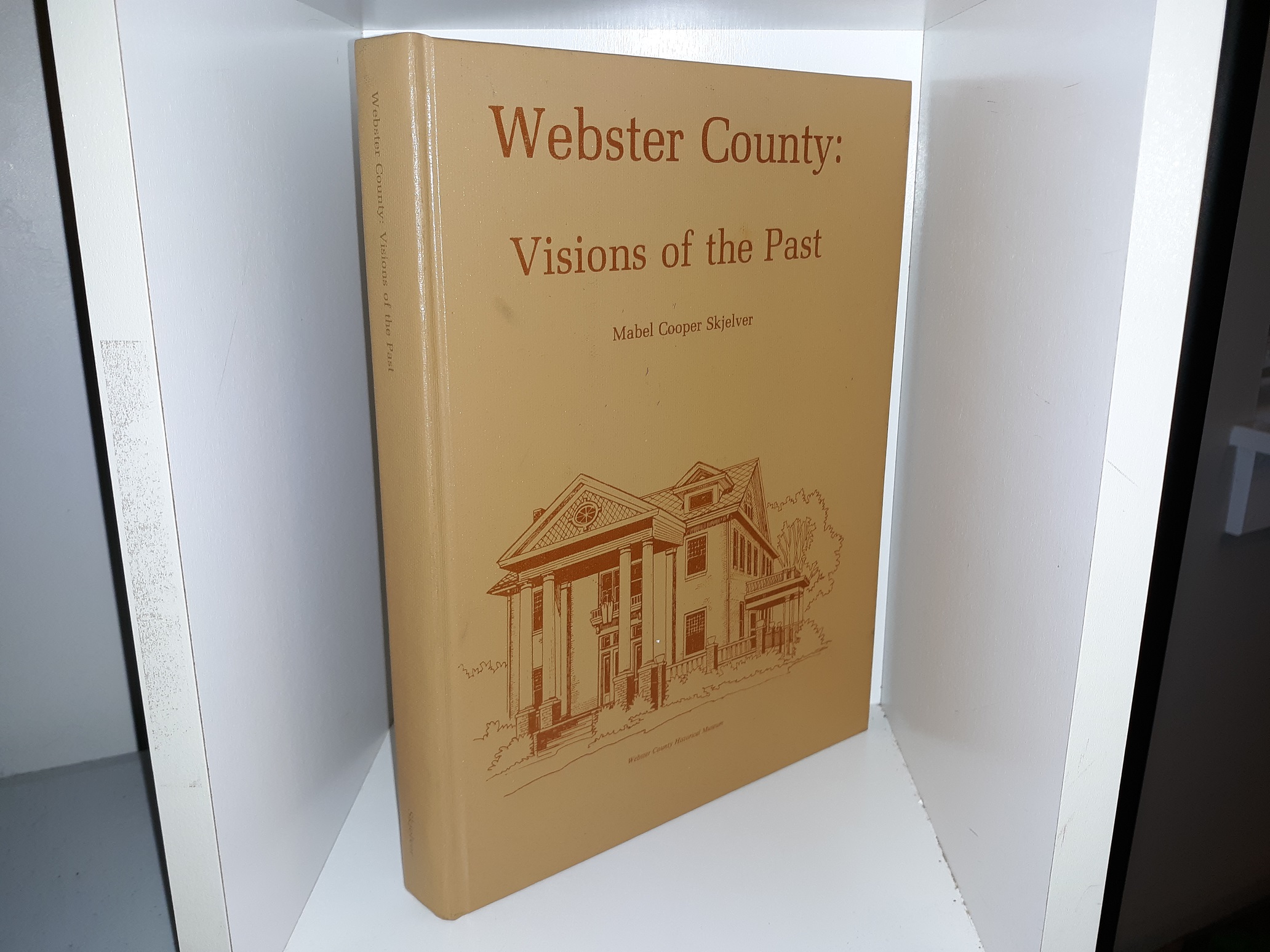 Webster County: Visions of the Past ~ by Mabel Cooper Skjelver