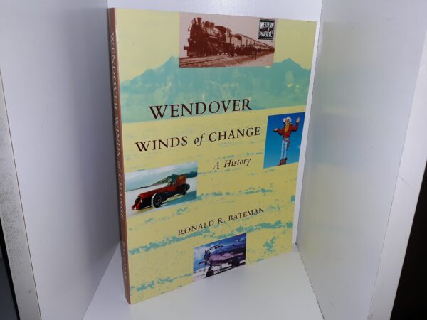 Wendover Winds of Change: A History (Signed) (2004) ~ by Ronald R. Bateman