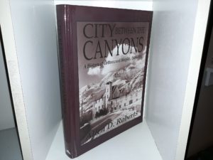 City Between the Canyons: A History of Cottonwood Heights, 1849-1953 (2018) ~ by Allen D. Roberts