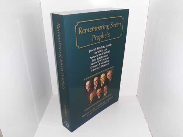 Remembering Seven Prophets: Joseph Fielding Smith, Harold B. Lee, Spencer W. Kimball, Ezra Taft Benson, Howard W. Hunter, Gordon B. Hinckley, Thomas S. Monson (2015) ~ Memories of Francis M. Gibbons, as Told to Daniel Bay Gibbons