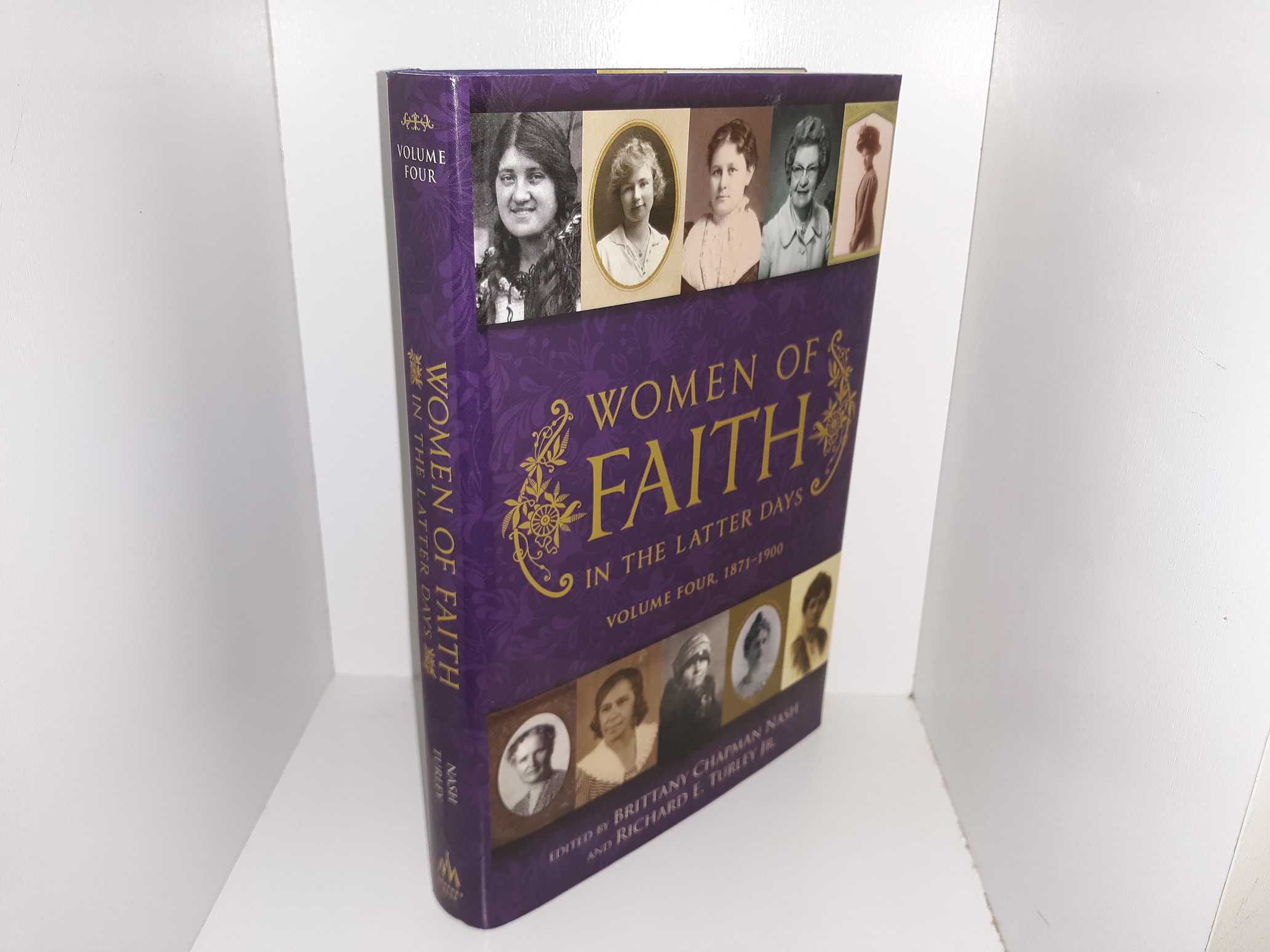 Women of Faith in the Latter Days: Vol. 4, 1871-1900 (2017) ~ Edited by Brittany Chapman Nash, and Richard E. Turley, Jr.