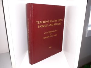 Teaching was My Life’s Passion and reward: An Autobiography (2006) ~ by Gordon H. Flammer