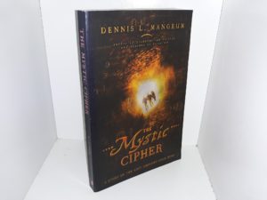 The Mystic Cipher: A Story of the Lost Rhoades Gold Mine (2009) ~ by Dennis L. Mangrum