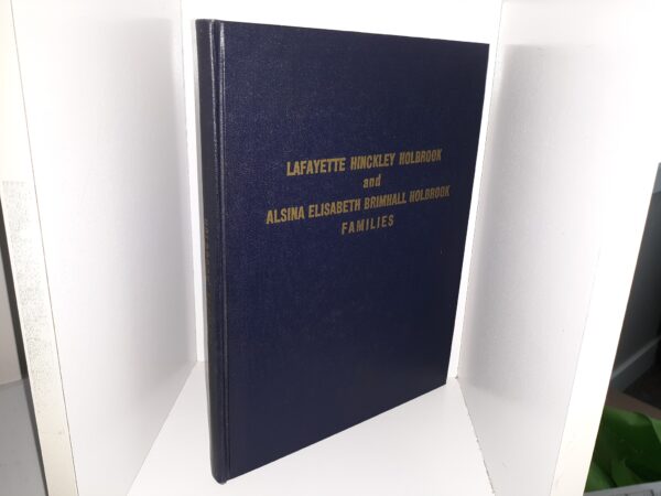 Lafayette Hinckley Holbrook and Alsina Elisabeth Brimhall Holbrook Families