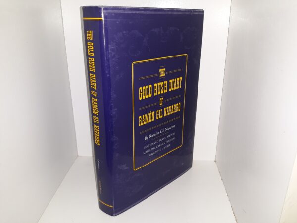 The Gold Rush Diary of Ramón Gil Navaro (2000) ~ by Ramón Gil Navaro, Edited and Translated by María del Carmen Ferreyra, and David S. Reher