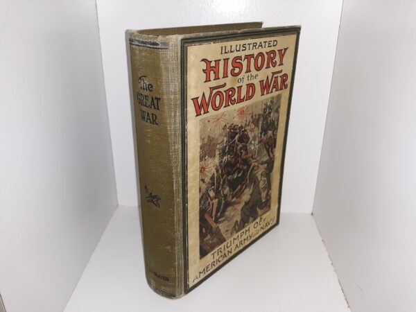 Illustrated History of the World War: Triumph of American Army and Navy (1919) ~ by Thomas Herbert, M. A., General John J. Pershing, Hon. Josephus Daniels