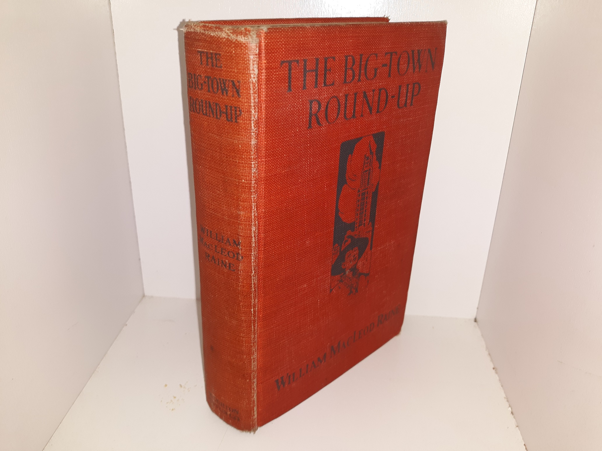The Big-Town Round-Up (1st Edition) (1920) ~ by William MacLeod Raine