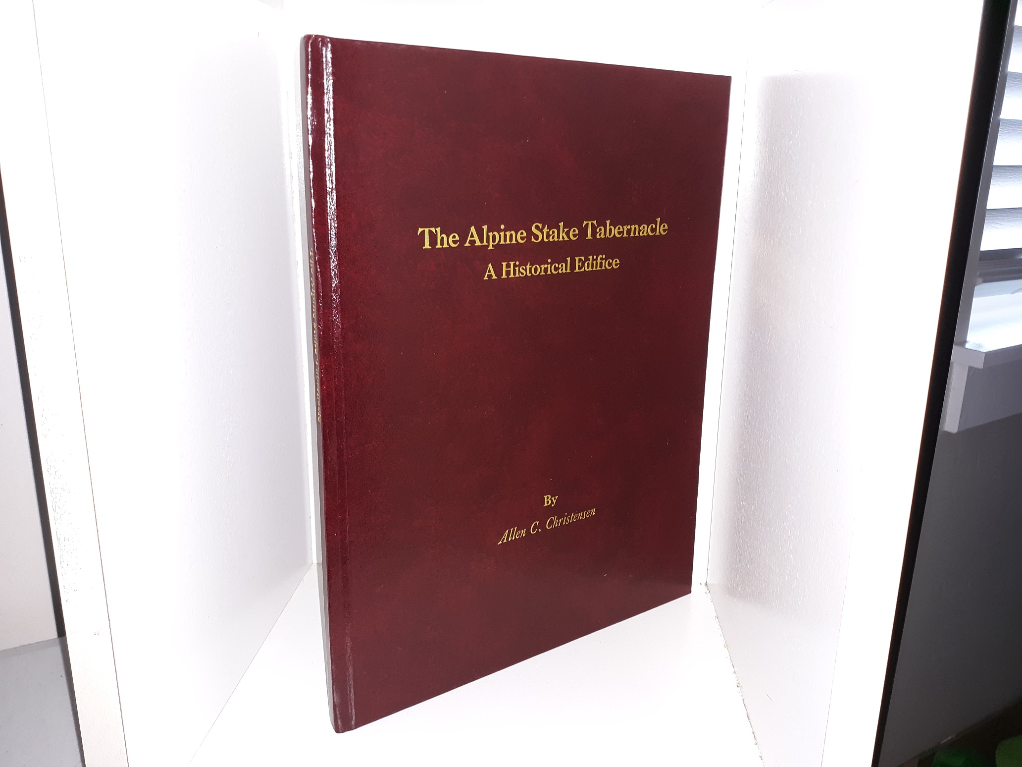 The Alpine Stake Tabernacle: A Historical Edifice (Bonded Leather) ~ by Allen C. Christensen