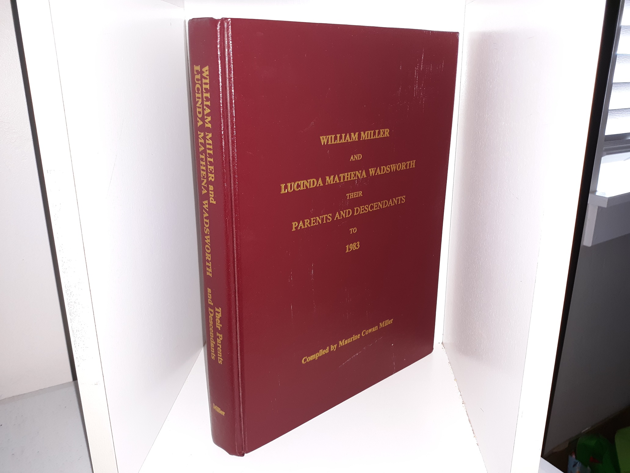 William Miller and Lucinda Mathena Wadsworth, Their Parents and Descendants to 1983 (1983) ~ Compiled by Maurine Cowan Miller
