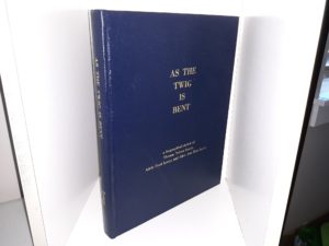 As the Twig is Bent: A Biographical Sketch of Thomas Nelson Lowry, Adele Ford Lowry, and Alice Ann Hess Lowry ~ by Vern Lowry