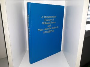 A Documentary History of William Henry and Mary Amelia Richards Streeper (1989) ~ Edited by Maurine Carr Ward