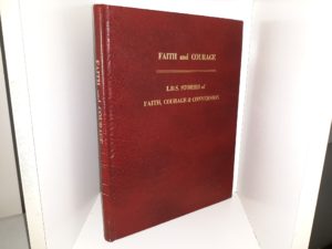 Faith and Courage: L.D.S. Stories of Faith, Courage & Conversion (1983) ~ Compiled by Members of Hunter 19th Ward, Salt Lake Hunter Stake