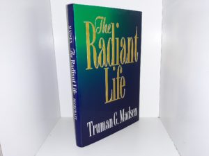 The radiant Life (Signed) (1994) ~ by Truman G. Madsen