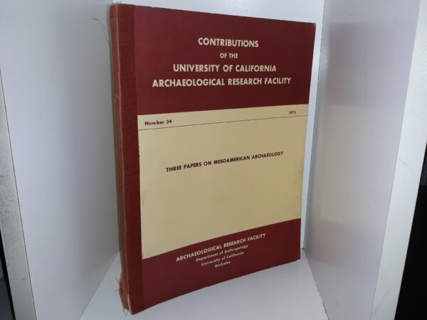 Contributions of the University of California Archaeological Research Facitility: No. 24, 1975: Three Papers on Mesoamerican Archaeology (1975) ~ by Stephen Aaberg, Jay Bonsignore, Thomas C. Clark, Brian D. Dillon, and Joseph S. Velson