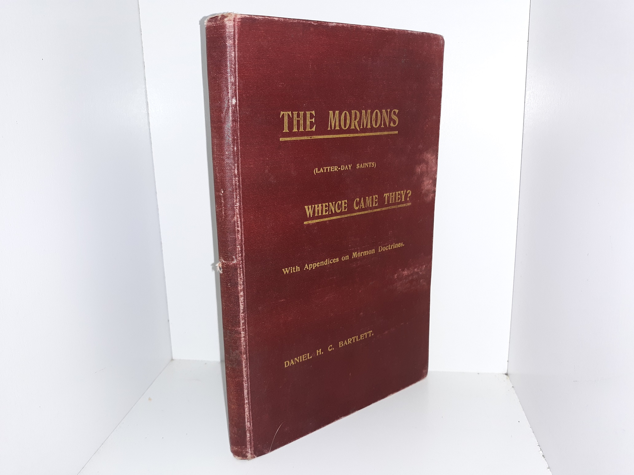 The Mormons (Latter-day Saints) Whence Came They? (With Appendices on Mormon Doctrines) (1911) ~ by Rev. Daniel H. C. Bartlett, M.A.