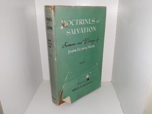Doctrines of Salvation: Sermons and Writings of Joseph Fielding Smith: Vol. 1 (1954) ~ Compiled by Bruce R. McConkie