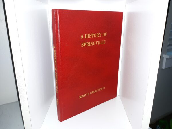 A History of Springville (1992) ~ by Mary J. Chase Finley