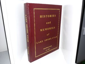 Histories and Memories of Lake Shore, Utah (2000) ~ by Mattie Barney Cornaby