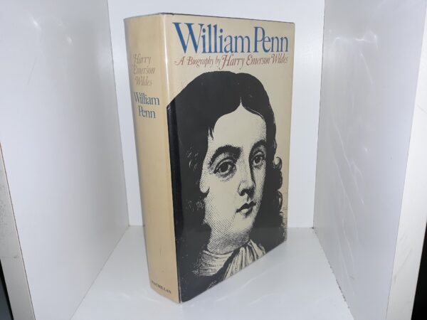 Wiliam Penn: A Biography (1974) ~ by Harry Emerson Wildes