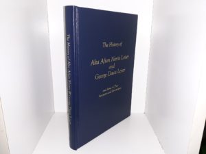 The History of Alta Afton Norris Leiser and George Davis Leiser and Some of Their Ancestors and Descendants (2001) ~ by Mary Dorthia Leiser Franck, and Vicki Dawn Franck Ehlen