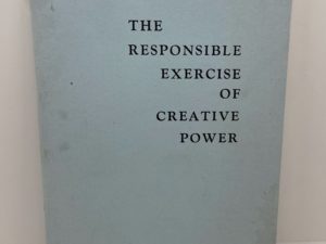 The Responsible Exercise of Creative Power (1963) by: Carlton Culmsee