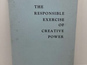 The Responsible Exercise of Creative Power (1963) by: Carlton Culmsee