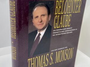 Belohnter Glaube Aus Dem Tagebuch Von Thomas S. Monson