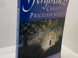 Forgiveness Christ’s Priceless Gifts (1996) by: Brent L. Top