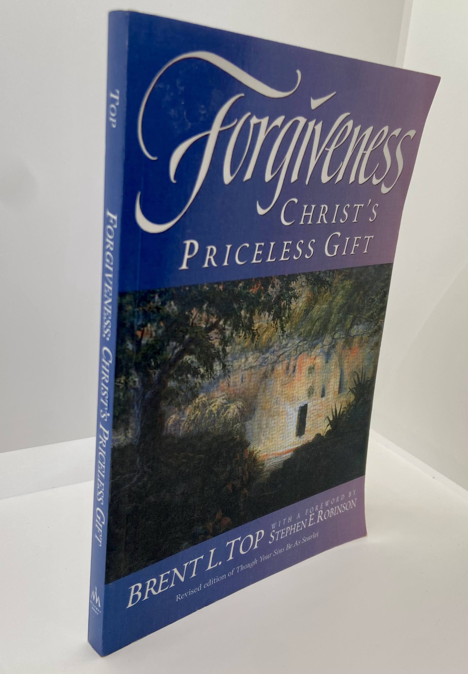 Forgiveness Christ’s Priceless Gifts (1996) by: Brent L. Top
