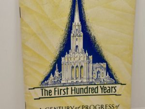 The First Hundred Years: A Century of Progress of the Church of Jesus Christ of Latter-Day Saints